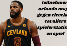 teilnehmer: orlando magic gegen cleveland cavaliers spielerstatistiken spiel